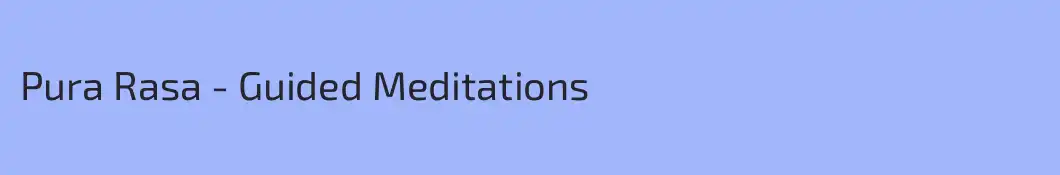 Pura Rasa - Guided Meditations